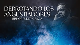 DERROTANDO LOS ANGUSTIADORES| PASTOR RUDDY GRACIA