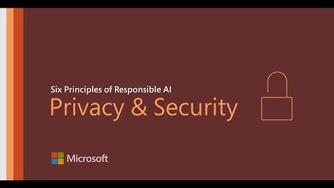 Microsoft Responsible AI - Privacy & Security
