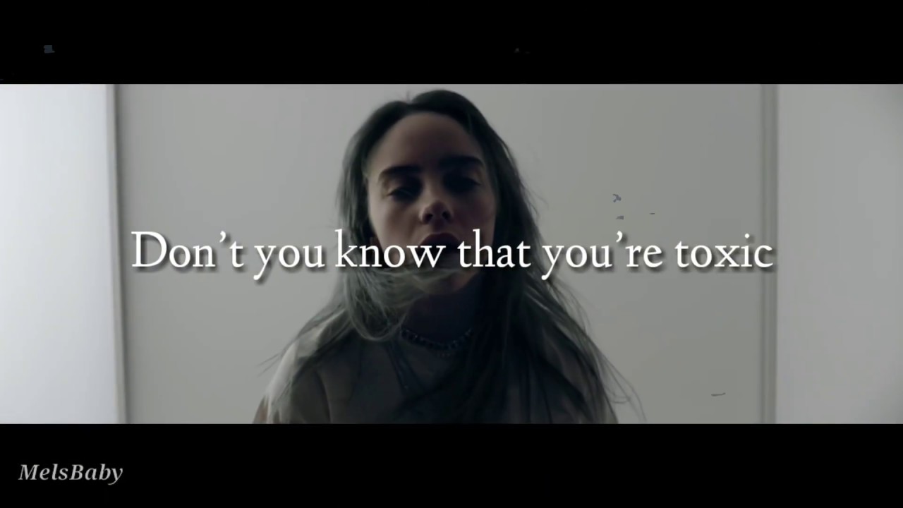 Toxic Melanie Martinez Lyrics. Video Bury a friend Billie elish