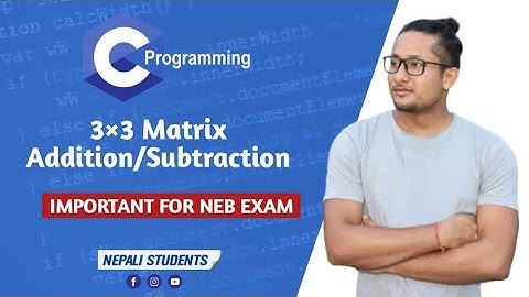 C Programming for 3x3 Matrix Addition/Subtraction in Nepali || Imp for NEB Exam || Nepali Students