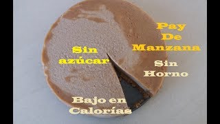 Pay de Manzana sin hornear -  Saludable - sin azúcar - Bajo en calorías