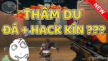 CFVN - HĐ Bực Bội Với Thanh Niên Thẩm Du Đá và Hack Kín | Hồ Điệp Tiên Tử |