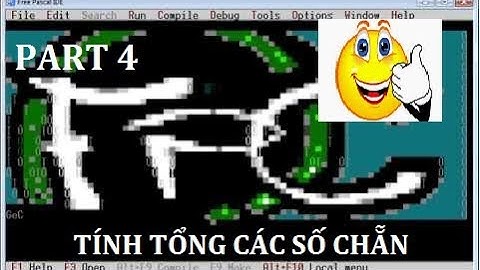 Hướng dẫn Free Pascal Tin 8 #4: Tính tổng các số chẵn từ 0 đến 1 số tự nhiên bất kì