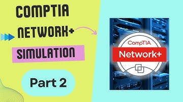 CompTIA Network + (Plus) Simulation-Part 2 Network Security