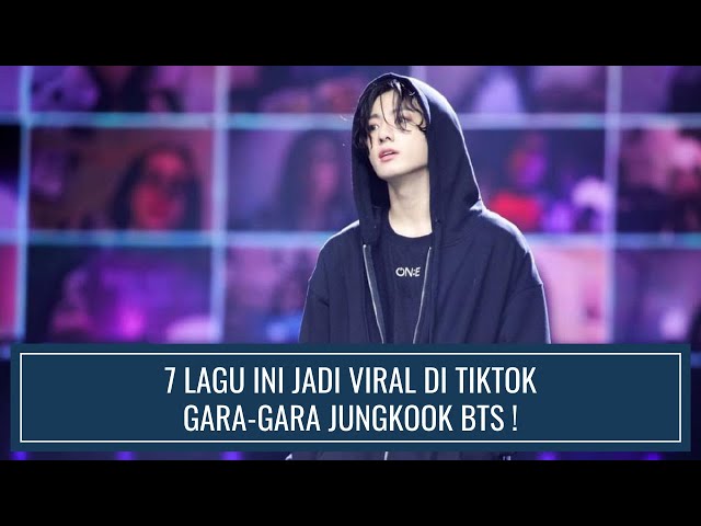 7 LAGU INI JADI VIRAL DI TIKTOK GARA-GARA JUNGKOOK BTS ! class=