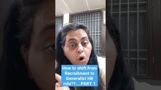 How to shift from Recruitment to HR Generalist role?  Check Part 1..Leaders In Making