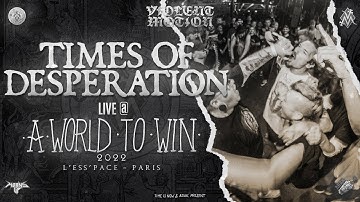 TIMES OF DESPERATION - LIVE @A WORLD TO WIN 2022  - PARIS - HD   - [FULL SET - MULTI CAM] 27/08/2022