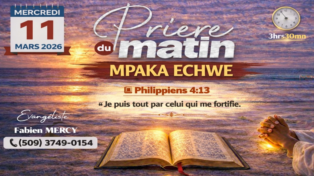 PRIERE DU MATIN  MERCREDI 11 MARS  2026  - MWEN PAKA ECHWE - PHILIPPIENS 4:13