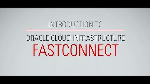 Introduction to Oracle Cloud Infrastructure FastConnect