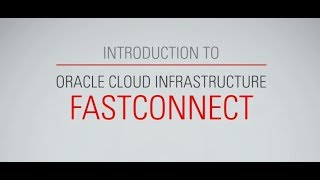 Introduction to Oracle Cloud Infrastructure FastConnect