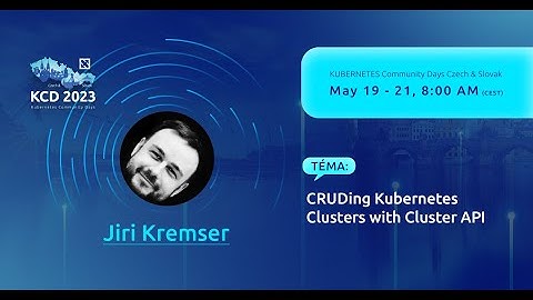 CRUDing Kubernetes Clusters with Cluster API - Jiri Kremser