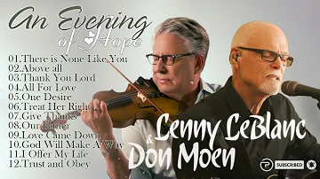An Evening of Hope with Don Moen  feat. Lenny LeBlanc - There is None Like You, Above all ,..