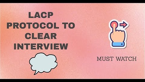 LACP PROTOCOL TO CLEAR INTERVIEW