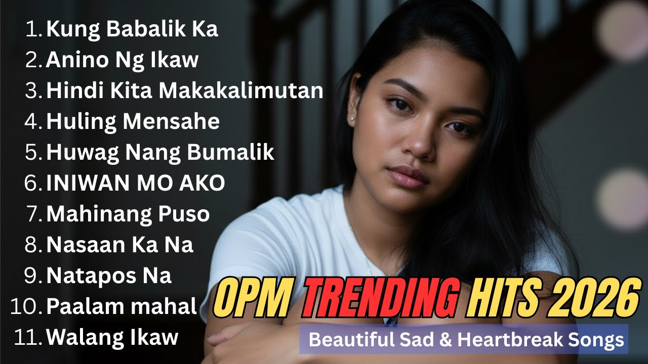 Top OPM Tagalog Love Songs 2026 💗 Best Beautiful Romantic Playlist for Broken Hearts
