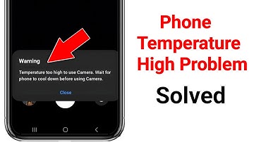 Temperature too high to use Camera Wait for phone to cool down before using Camera