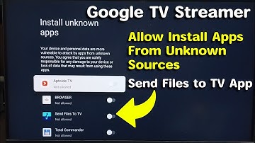 Google TV Streamer 4K | How to Allow Send Files to TV App to Install Apps from Unknown Sources