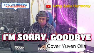 I'M SORRY, GOODBYE II CIPT. HANDRY NOYA II COVER YUVEN OLLA II POP AMBON
