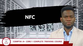 CompTIA A+ Core 1 (220-1201) | NFC | Exam Objective 2.2 | Course Training Video