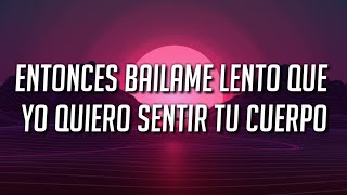 entonces bailame lento que yo quiero sentir tu cuerpo (song)