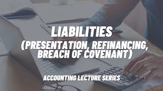 Liabilities (Presentation, Refinancing, Breach of Covenant)