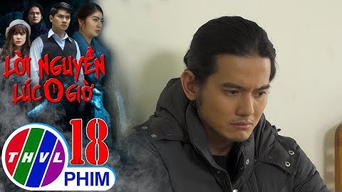 Lời nguyền lúc 0 giờ - Tập 18[1]: Phương phân tích những điểm bất hợp lý trong vụ cháy năm xưa