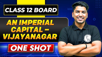 AN IMPERIAL CAPITAL VIJAYNAGAR In One Shot | Class 12 Board | HISTORY