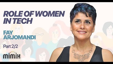 The Role of Women in Tech | Fay Arjomandi