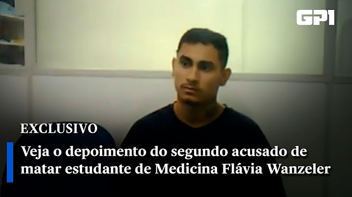 Exclusivo: veja o depoimento do segundo acusado de matar estudante de Medicina Flávia Wanzeler