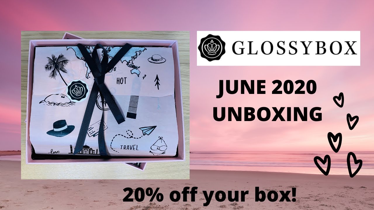GLOSSYBOX June 2020 Unboxing & Discount Code