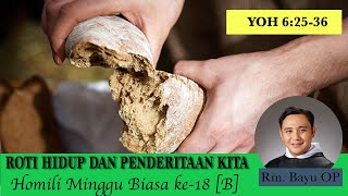 Download Lagu ROTI HIDUP DAN PENDERITAAN KITA [MINGGU BIASA KE-18, HOMILI RM. BAYU OP] MP3