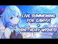 Live Testing and Summoning for Ganyu + Birthday Wishes!