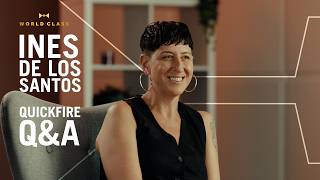 Inés de los Santos: Quickfire Q&A | World Class