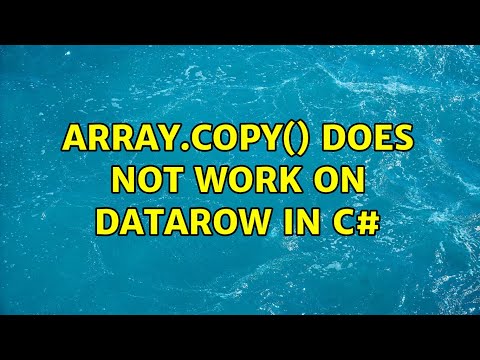 Array.Copy() does not work on DataRow in C# (2 Solutions!!)