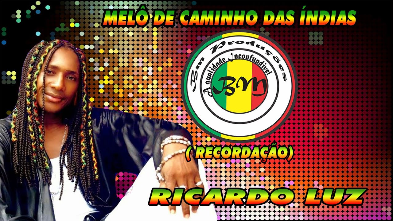 MELÔ DE CAMINHO DAS ÍNDIAS  - RICARDO LUZ