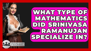 What Type Of Mathematics Did Srinivasa Ramanujan Specialize In? - History Icons Channel