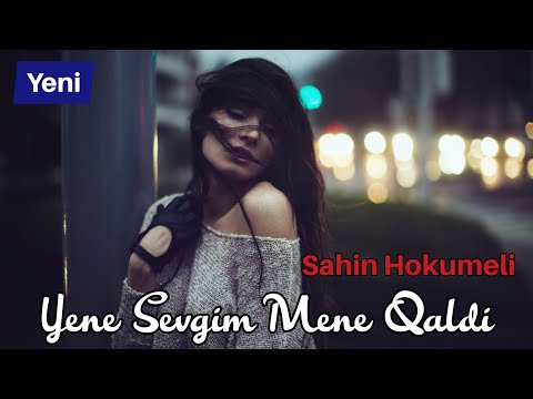 Yar Esqi Sevinci Secdi Keder Yene Mene Qaldi ( Qemli Mahni ) Sahin Hokumeli