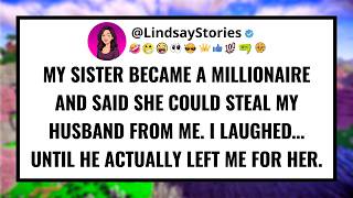 My sister became a millionaire and said she could steal my husband from me. I laughed...