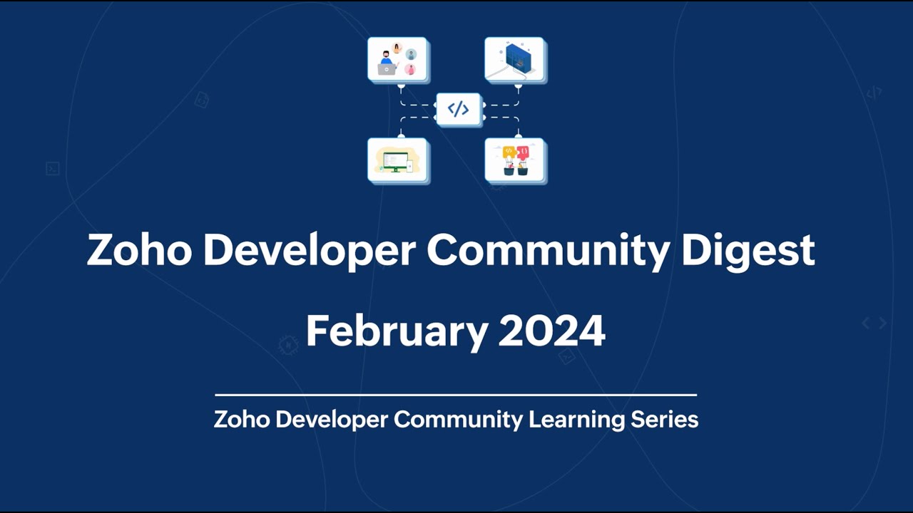Zoho Developer Community Digest - February 2024 - YouTube