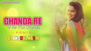 CHANDA RE - ( PRIVATE EDITION ) - DJ ANSHUL NAGRI || NITIN DUBEY ||