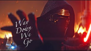 Kylo Ren & Rey | Way Down We Go [HD]