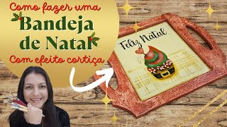 Especial de Natal - Como fazer uma bandeja de Natal com efeito cortiça