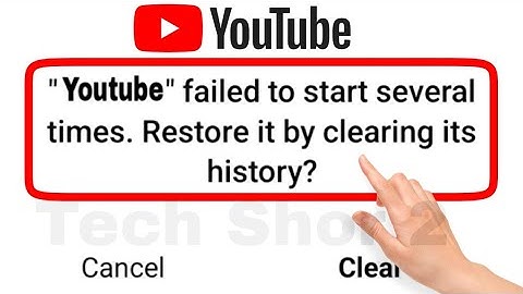 How to fix youtube failed to start several times to restore it by clearing history