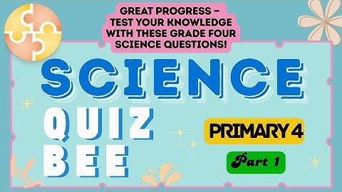 Science Quiz Bee - Primary 4 | Part 1 | Quiz by brainYs