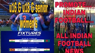 INDIAN FOOTBALL NEWS || U16 Afc Championship || women's football || u16 santosh trophy ||