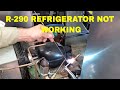 R-290 REFRIGERATOR NOT WORKING