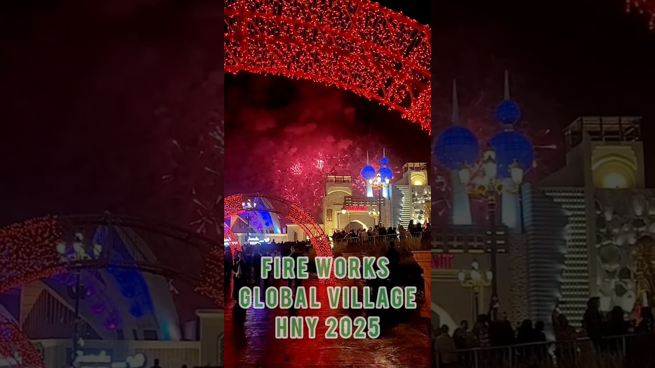Global Village Fireworks: Happy New Year 2025 Celebration!