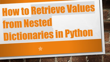 How to Retrieve Values from Nested Dictionaries in Python