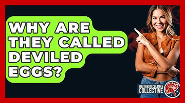 Why Are They Called Deviled Eggs? - Southern Culture Collective