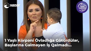 1 Yaşlı Körpəni Övladlığa Götürdülər, Başlarına Gəlməyən İş Qalmadı...