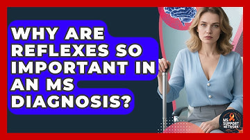 Why Are Reflexes So Important In An MS Diagnosis? - MS Support Network